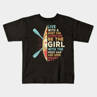 Be The Girl Live with Spirit Adventure with the Messy Hair and Open Heart Kids T-Shirt